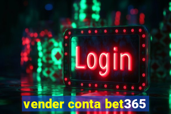 vender conta bet365